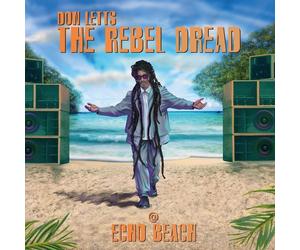 ECHO BEACH PRESENTS/DON LETTS: THE REBEL DREAD @ ECHO BEACH VINYL LP NEUF