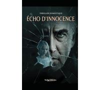 Écho d’innocence: Le deuil était un mensonge. L'amour était le mobile. Thriller domestique psychologique. Roman nouveauté