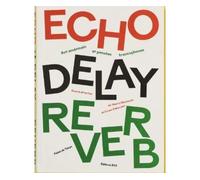 Echo delay reverb Art américain et pensées francophones - Naomi Beckwith - B42 Eds - broché - Monographie