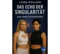 Echo der Singularität - Das Gravitationsherz