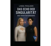 Echo der Singularität - Das Gravitationsherz
