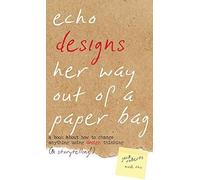 Echo Designs Her Way Out Of A Paper Bag