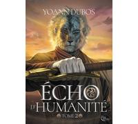 Echo d'humanité, Tome 2 - Yoann Dubos - Plume Blanche - broché - Roman
