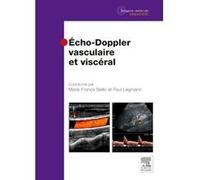 Echo-Doppler vasculaire et viscéral Marie-France Bellin (Auteur), Paul Legmann (Auteur)