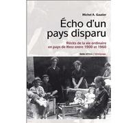 Echo d'un pays disparu : Récits de la vie ordinaire en pays de Retz entre 1900 et 1960