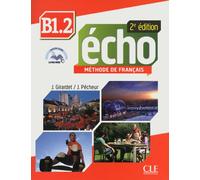 Echo FLE niveau B1.2 élève 2è édition + Dvd Livre de l'élève avec CD audio - Jacky Girardet - Cle International - Livre CD - Méthode de langue CD