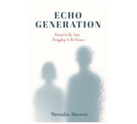Echo Generation: Raised to Be Seen, Struggling to Be Known