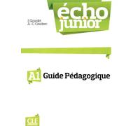 Echo junior a1 guide peagogique livre du professeur Niveau A1, Guide pédagogique - Jacky Girardet - Cle International - broché - Méthode de langue