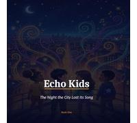 Echo Kids: The Night the City Lost Its Song