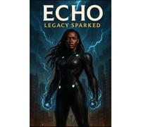ECHO: Legacy Sparked: Every spark has a beginning.