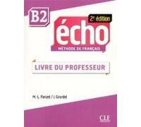 Echo : Méthode De Français B2 - Livre Du Professeur