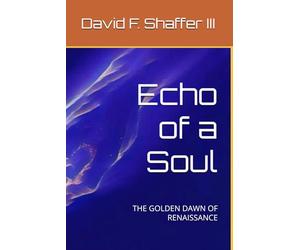 Echo of a Soul: THE GOLDEN DAWN OF RENAISSANCE