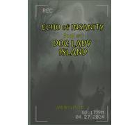 Echo of Insanity Book #1: Dog Lady Island