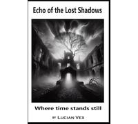 Echo of the Lost Shadows: Where time stands still