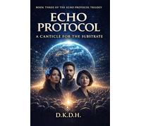 Echo Protocol: A Canticle For The Substrate