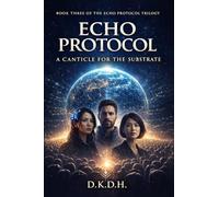 Echo Protocol: A Canticle For The Substrate