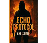 Echo Protocol: Some codes aren’t meant to be cracked… they’re meant to destroy.