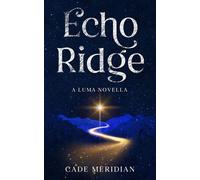 Echo Ridge The Luma Series, #2 - Cade Meridian - Synthonia Haven Initiative - ebook (ePub) - Livre