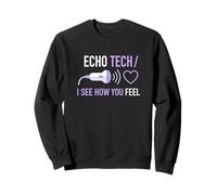 Echo Tech Je Vois ce Que Vous ressentez en cardiologie diagnostique médicale Sweatshirt