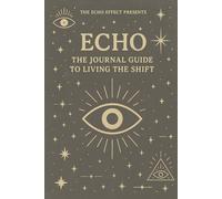Echo: The Echo Effect Guide to Living the Shift