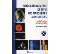 Echocardiographie de suivi des marqueurs acoustique. speckle tracking echocardio Méthodologie, sémiologie - Nicolas Mirochnik - Sauramps Medical - broché - Manuel