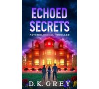 ECHOED SECRETS: A Paranormal Psychological Horror Thriller of Cursed Ground, Colonial Witches, ESP Visions, Ancient Bloodline, Occult Lore, and a Modern Haunted Mansion and Generational Hybrid Curse