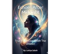 Echoes After Midnight: True Encounters With The Unseen