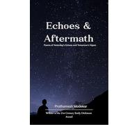 Echoes & Aftermath Poems of Yesterday’s Echoes and Tomorrow’s Hopes