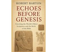 Echoes Before Genesis: Unveiling the World’s Oldest Scriptures and the Birth of the Bible