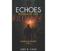 Echoes Beneath The Ruins: An Enclave Mystery