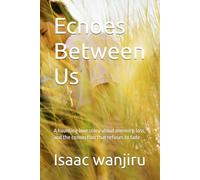 Echoes Between Us: A haunting love story about memory, loss, and the connection that refuses to fade