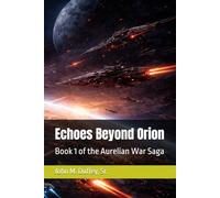 Echoes Beyond Orion: Book 1 of the Aurelian War Saga