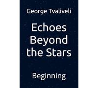 Echoes Beyond the Stars: Beginning