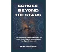 Echoes Beyond the Stars: The Discovery of the Double-Ringed Odd Radio Circle and What It Reveals About Our Expanding Universe
