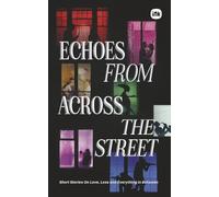 Echoes From Across The Street: Short Stories On Love, Loss and Everything in Between
