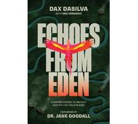Echoes from Eden: A Daring Voyage to Protect Earth's Last Wild Places [Hardback]
