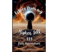 Echoes from My Higher Self: 333 Daily Affirmations