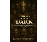 Echoes From The Dark: A catharticum where struggle finds voice and silence finds release