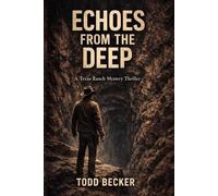 Echoes From The Deep: A Texas Ranch Mystery Thriller