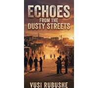 Echoes From The Dusty Streets First Edition, #12 - Major Vusi Rubushe - Major Vusi Rubushe - ebook (ePub) - Livre