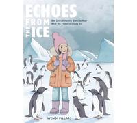 Echoes From the Ice: One Girl's Antarctic Quest to Hear What the Planet is Telling Us