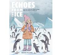 Echoes From the Ice: One Girl's Antarctic Quest to Hear What the Planet is Telling Us