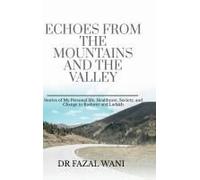 Echoes From The Mountains And The Valley : Stories Of My Personal Life, Society, Healthcare And Change In Kashmir And Ladakh Paperback Book By Dr Fazal Ul Haq Wani