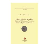 Echoes from the Near East. Between Nabataean Aramaic, Arabic, Syriac and Greek