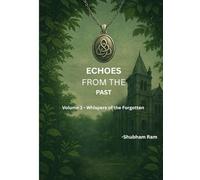 Echoes from the past: volume 1: Whispers of the forgotten