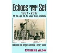 Echoes From the Set by Katherine Ann Wilson Unknown (Auteur)
