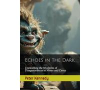 Echoes in the Dark: Unravelling the Mysteries of Disappearances in Mines and Caves