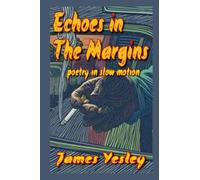Echoes in the Margins: poetry in slow motion