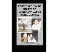 "Echoes in the Mind: Beliefs of Linnora Whaley & Carol Murrell”