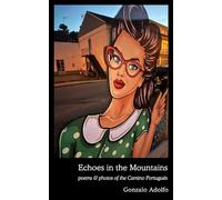 Echoes in the Mountains: poems & photos of the Camino Portugués